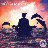 Jeancy - We Came For Love