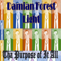 Damian Forest Light - Tha Purpose of It All