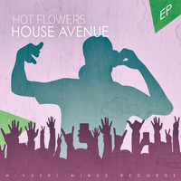 House Avenue - Hot Flowers - EP