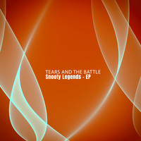 Tears And The Battle - Snooty Legends - EP