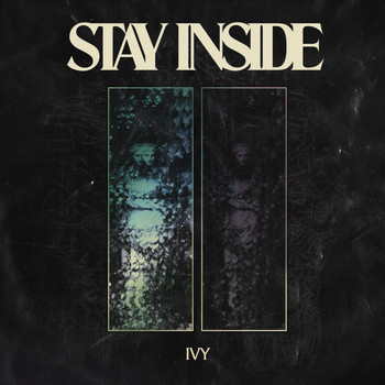 Stay Inside - Ivy
