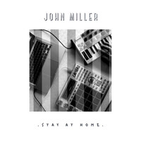 John Miller - Stay At Home