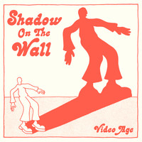 Video Age - Shadow On The Wall