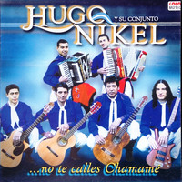 Hugo Nikel y Su Conjunto - ...No Te Calles Chamamé