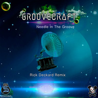 GrooveCraft - Needle In The Groove (Rick Deckard Remix)