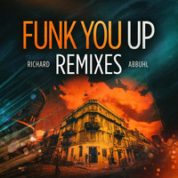 Richard Abbuhl - Funk You Up (Remixes)
