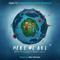 Alex Somers - Here We Are (Apple TV+ Original Motion Picture Soundtrack)