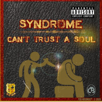 Syndrome - Can't Trust a Soul (Explicit)