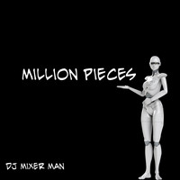 DJ Mixer Man - Million Pieces