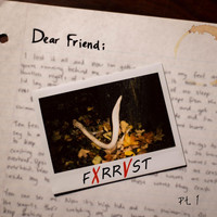 FXRRVST - Dear Friend; Pt. 1