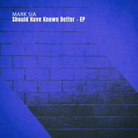 Mark Sia - Should Have Known Better - EP