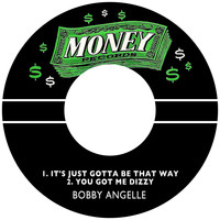 Bobby Angelle - It's Just Gotta Be That Way / You Got Me Dizzy