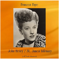 Frances Faye - John Henry / St. James Infirmary (All Tracks Remastered)