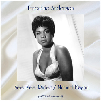 Ernestine Anderson - See See Rider / Mound Bayou (All Tracks Remastered)