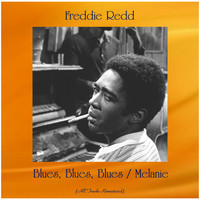 Freddie Redd - Blues, Blues, Blues / Melanie (All Tracks Remastered)