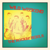 The Rockin' Rebels - Wild Weekend