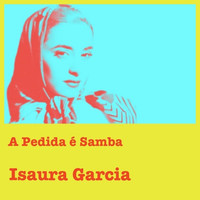 Isaura Garcia - A Pedida É Samba