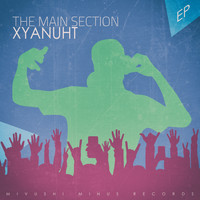 Xyanuht - The Main Section - EP