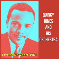 Quincy Jones And His Orchestra - Live at Newport 1961