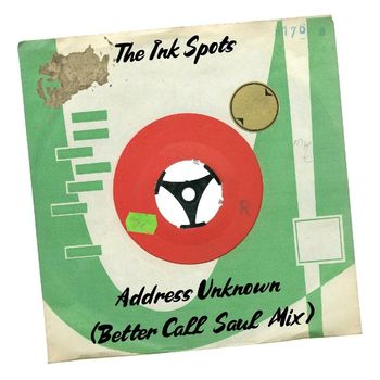 THE INK SPOTS - Address Unknown (Better Call Saul Mix)