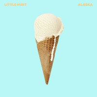 Little Hurt - Alaska (Explicit)