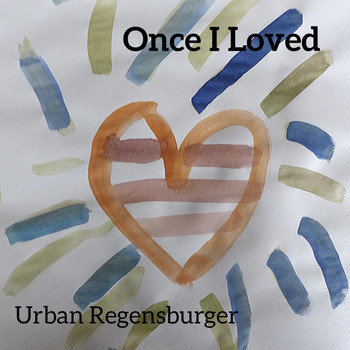 Urban Regensburger - Once I Loved