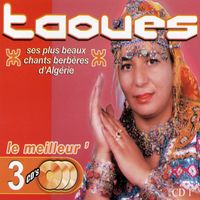 Taoues - Le meilleur de Taoues, ses plus beaux chants berbères d'Algérie, Vol 1 of 3