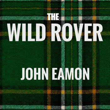 John Eamon - The Wild Rover