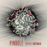Pinhole - Little Hibernia