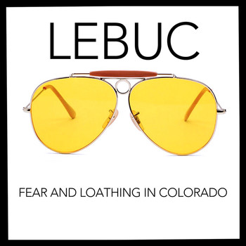LeBuc / LeBuc - Fear and Loathing in Colorado