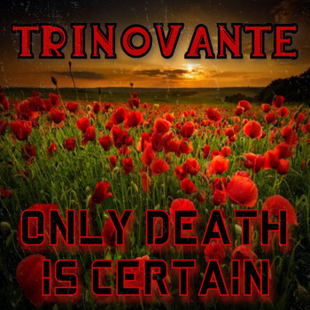 TrinoVante / - Only Death Is Certain