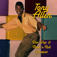 Tony Allen - Doo Wop & Rock 'n Roll Greatest