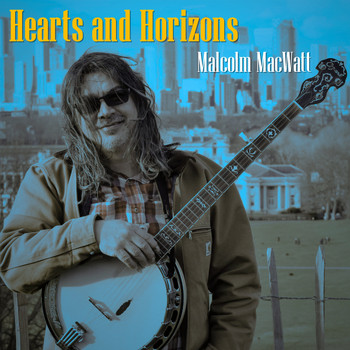 Malcolm MacWatt / - Hearts And Horizons