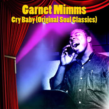Garnet Mimms - Cry Baby: Original Soul Classics