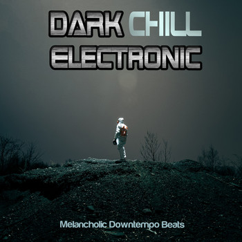 Various Artists - Dark Chill Electronic (Melancholic Downtempo Beats)