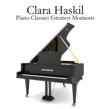 Clara Haskil - Piano Classics Greatest Moments