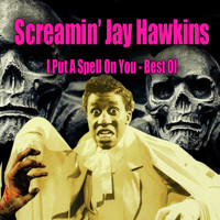 Screamin' Jay Hawkins - I Put A Spell On You: Best Of