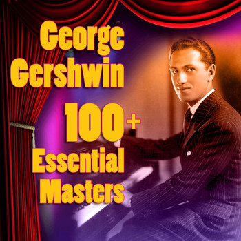 George Gershwin - 100+ Essential Masters