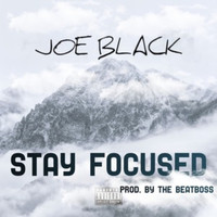 Joe Black / - Stay Focused