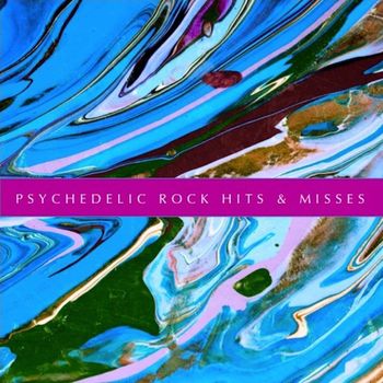 Various Artists - Psychedelic Rock Hits & Misses