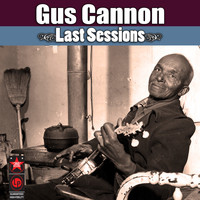 Gus Cannon - Last Sessions