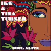 Ike And Tina Turner - Soul Alive