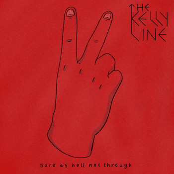 The Kelly Line / - Sure As Hell Not Through