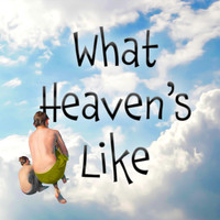 Born Again Music Ministry - What Heaven's Like