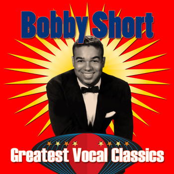 Bobby Short - Greatest Vocal Classics