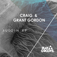 Craig & Grant Gordon - Buggin EP