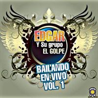 Edgar y su Grupo El Golpe - Bailando En Vivo Vol.1