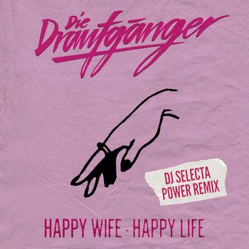 Die Draufgänger - Happy Wife - Happy Life (DJ Selecta Power Remix)