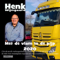 Henk Wijngaard - Met De Vlam In De Pijp - 2020 Versie, Ode Aan De Truckers
