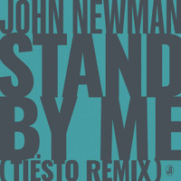 John Newman - Stand By Me (Tiësto Remix)
